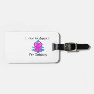 I want an elephant for christmas luggage tag