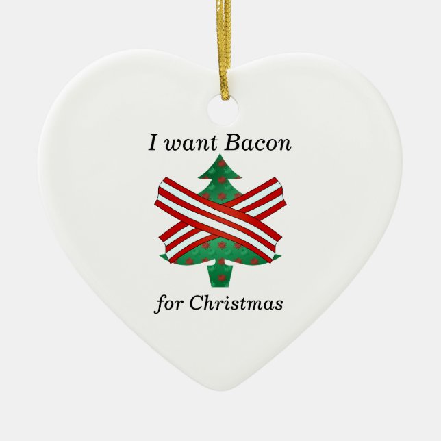 I want bacon for christmas ceramic tree decoration (Front)