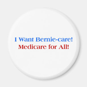 I want Bernie-Care, Medicare for All! Magnet