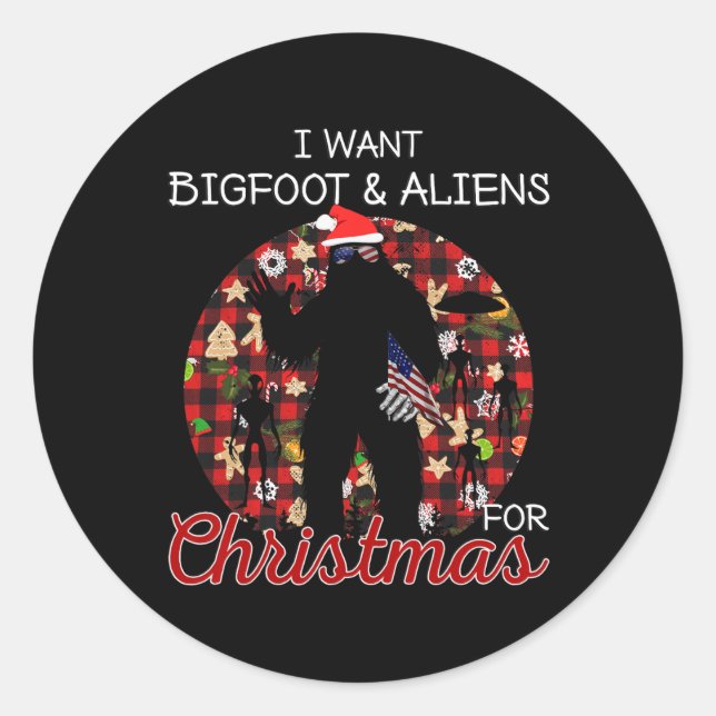 I Want Bigfoot &amp; Aliens For Christmas Funny Re Classic Round Sticker (Front)