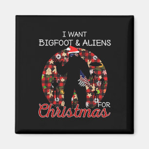 I Want Bigfoot & Aliens For Christmas Funny Re Magnet