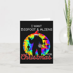 I Want Bigfoot & Aliens For Christmas Sasquatc Card