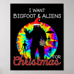 I Want Bigfoot &amp; Aliens For Christmas Sasquatc Poster