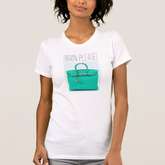 I want Birkin Please Tee