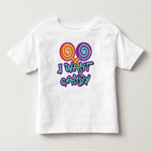 I Want Candy Toddler T-Shirt