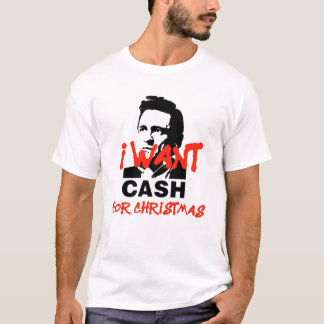 I want Cash for Christmas | Johnny Cash T-shirt
