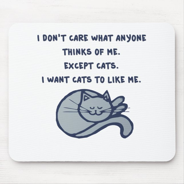 I want Cats to Like Me Mouse Mat (Front)