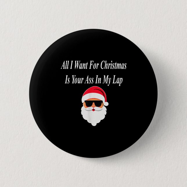 I Want Christmas Funny Naughty Dirty Raunchy Gift  6 Cm Round Badge (Front)