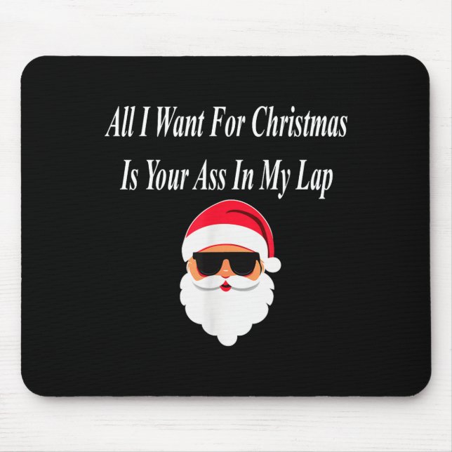 I Want Christmas Funny Naughty Dirty Raunchy Gift  Mouse Mat (Front)