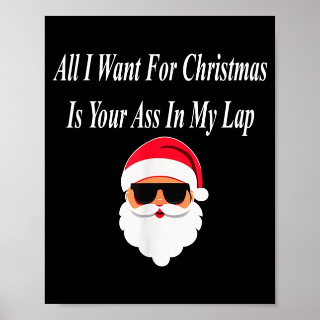 I Want Christmas Funny Naughty Dirty Raunchy Gift  Poster (Front)