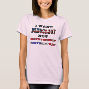 I WANT DEMOCRACY NOT DICTATORSHIP #VOTEOUTGOP T-Shirt