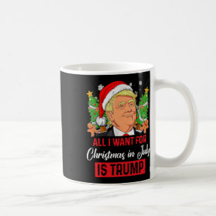 I Want For Christmas In July Is Trump Funny Santa  Coffee Mug