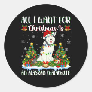 I Want For Christmas Is A Alaskan Malamute Dog Xma Classic Round Sticker