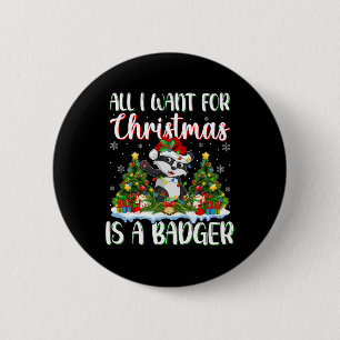 I Want For Christmas Is A Badger Xmas Tree Lights  6 Cm Round Badge