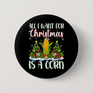 I Want For Christmas Is A Corn Xmas Tree Lights 6 Cm Round Badge