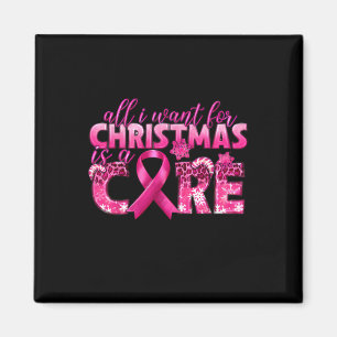 I Want For Christmas Is A Cure Breast Cancer Aware Magnet
