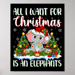 I Want For Christmas Is A Elephants Xmas Tree Ligh Poster