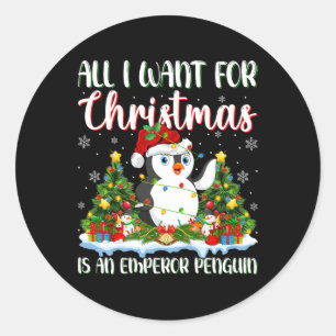 I Want For Christmas Is A Emperor Penguin Xmas Tre Classic Round Sticker