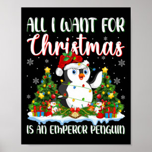 I Want For Christmas Is A Emperor Penguin Xmas Tre Poster