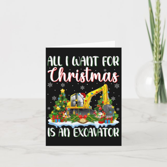 I Want For Christmas Is A Excavator Xmas Tree Ligh Card (Front)