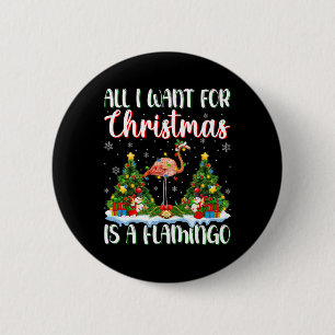 I Want For Christmas Is A Flamingo Bird Xmas Tree  6 Cm Round Badge