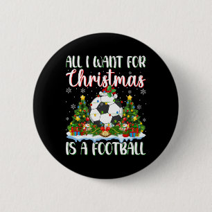 I Want For Christmas Is A Football Xmas Tree Light 6 Cm Round Badge