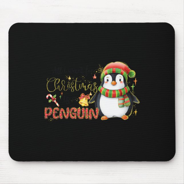 I Want for Christmas is a Penguin Merry Christmas  Mouse Mat (Front)