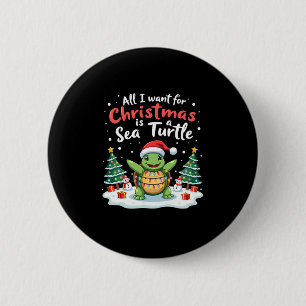 I Want For Christmas Is A Sea Turtle Xmas Tree Lig 6 Cm Round Badge