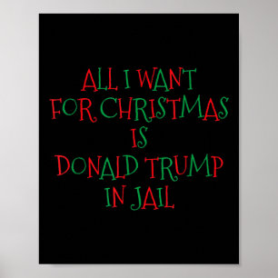 I Want For Christmas Is Donald Trump In Jail  Poster