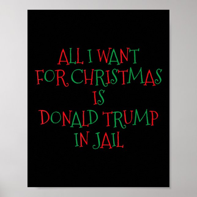 I Want For Christmas Is Donald Trump In Jail  Poster (Front)