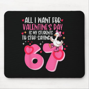 I Want For Valentine's Day Is My Students To Stop Mouse Mat