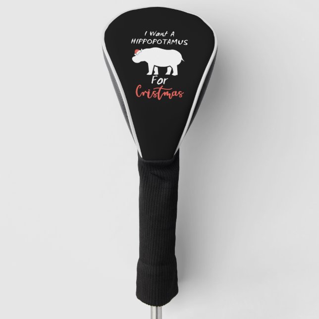 I Want Hippopotamus For Christmas Golf Head Cover (Front)