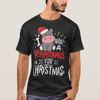 I Want Hippopotamus For Christmas Hippo Xmas Gift T-Shirt