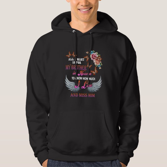 I Want Is For My Brother In Heaven Missed Memories Hoodie (Front)