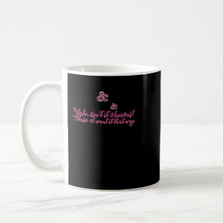 I want it that way - & Juliet musical Coffee Mug