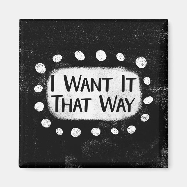 I Want It That Way Refrigerator Magnet (Front)