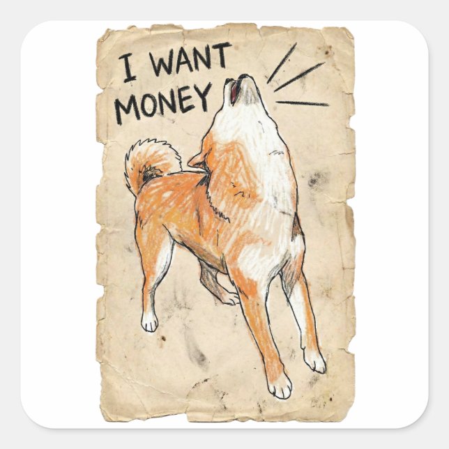 I Want Money – Screaming Shiba Inu Meme Art Planne Square Sticker (Front)