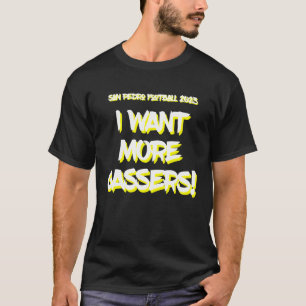 I WANT MORE GASSERS gear by Coach Dom Costa T-Shirt