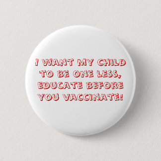 I want my child to be one less, educate before ... 6 cm round badge