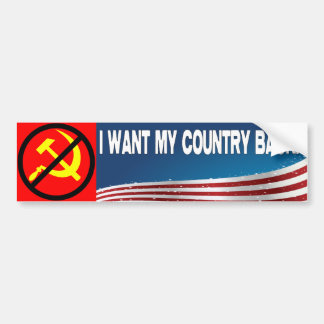 I Want My Country Back! Bumper Sticker