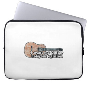 I want my guitar. not your opinion. funny quote laptop sleeve