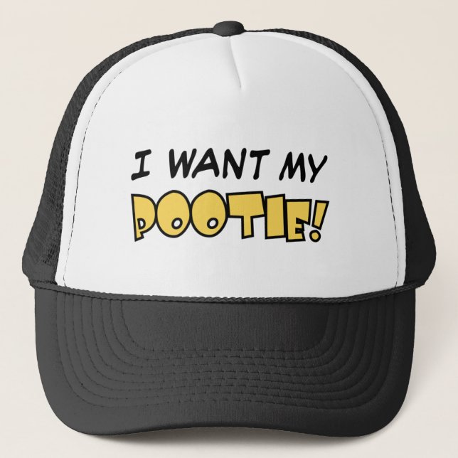 I want my Pootie! - Hat (Front)