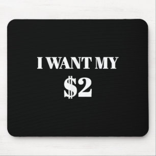 I Want My Two Dollars $2 Funny Vintage Movie Quote Mouse Mat