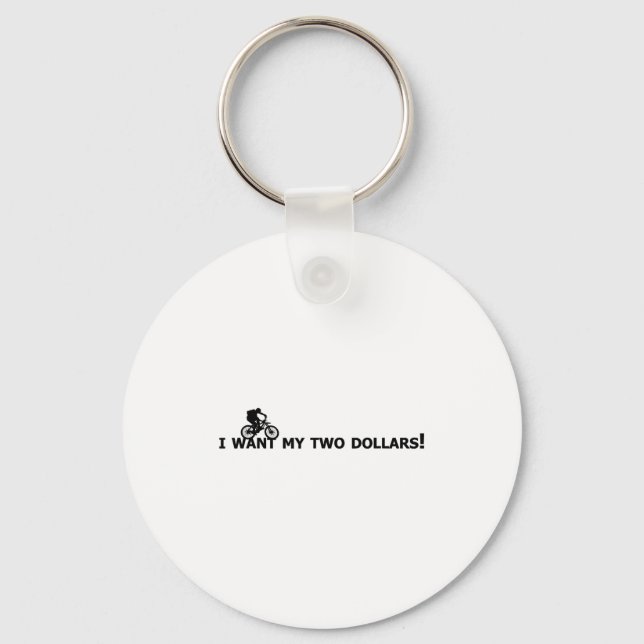 I Want My Two Dollars! Better Off Dead Funny Movie Key Ring (Front)