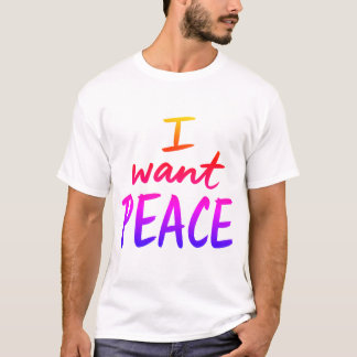 “I Want Peace” design T-Shirt