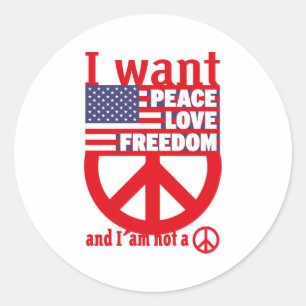 I WANT PEACE LOVE FREEDOM AND I`am not a hippie by Classic Round Sticker