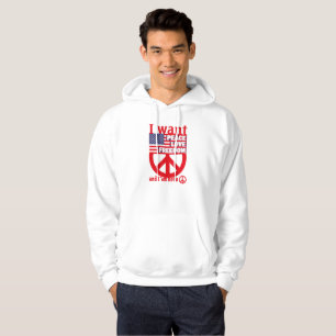 I WANT PEACE LOVE FREEDOM AND I`am not a hippie by Hoodie