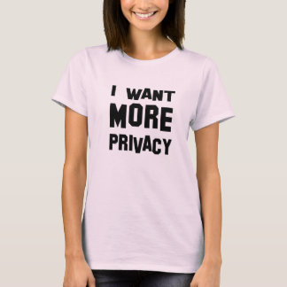 i want privacy t shirt