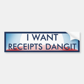 I Want Receipts Bumper Sticker