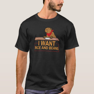 I Want Rice And Beans Capybara Big Rodent T-Shirt